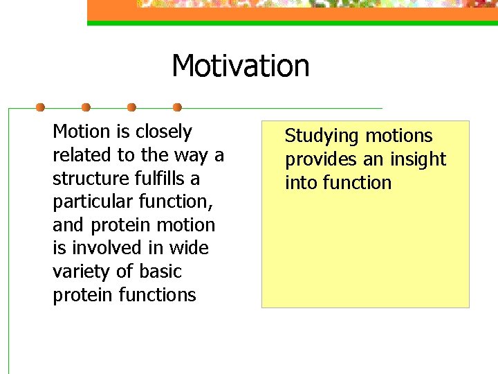Motivation Motion is closely related to the way a structure fulfills a particular function,