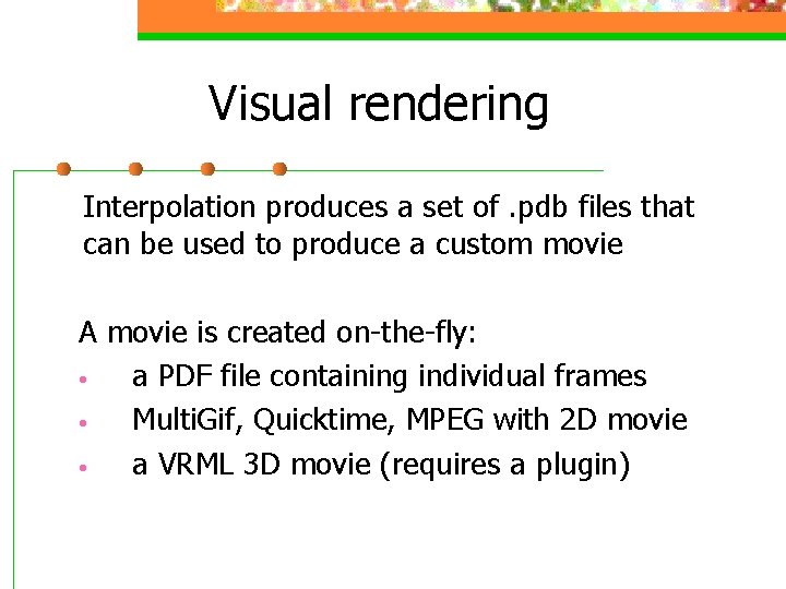 Visual rendering Interpolation produces a set of. pdb files that can be used to
