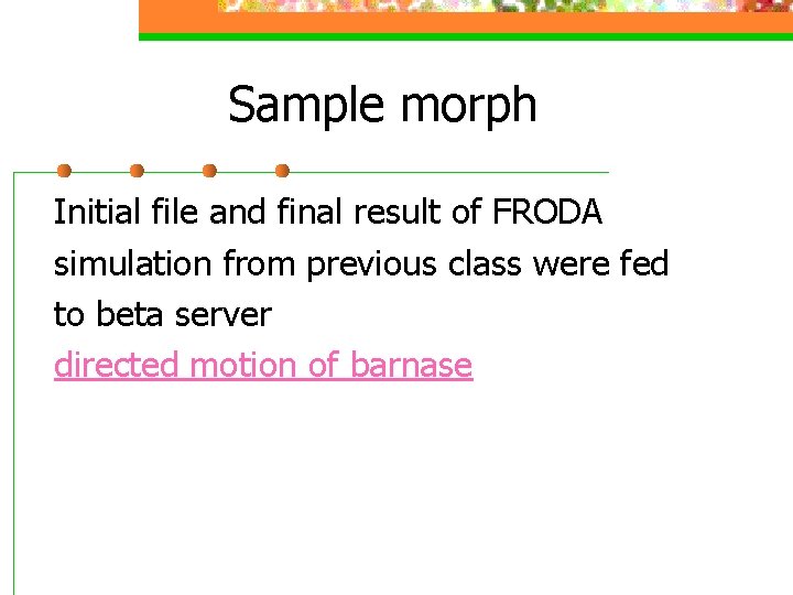 Sample morph Initial file and final result of FRODA simulation from previous class were