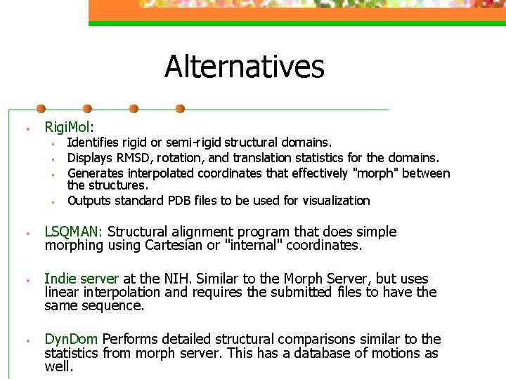 Alternatives • Rigi. Mol: • • Identifies rigid or semi-rigid structural domains. Displays RMSD,