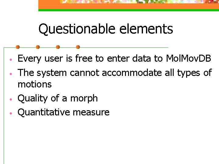 Questionable elements • • Every user is free to enter data to Mol. Mov.