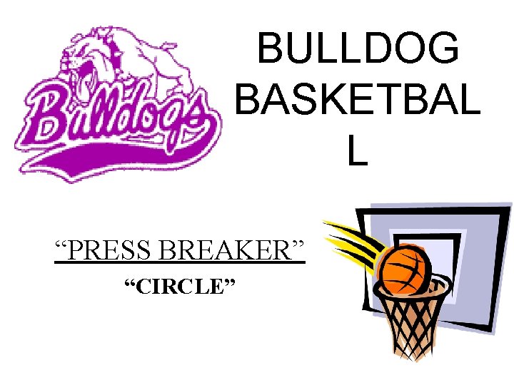 BULLDOG BASKETBAL L “PRESS BREAKER” “CIRCLE” 