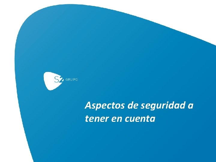 Aspectos de seguridad a tener en cuenta 