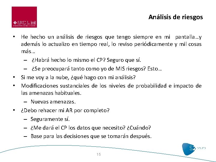 Análisis de riesgos • He hecho un análisis de riesgos que tengo siempre en