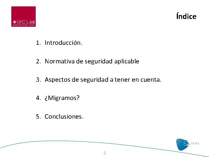 Índice 1. Introducción. 2. Normativa de seguridad aplicable 3. Aspectos de seguridad a tener