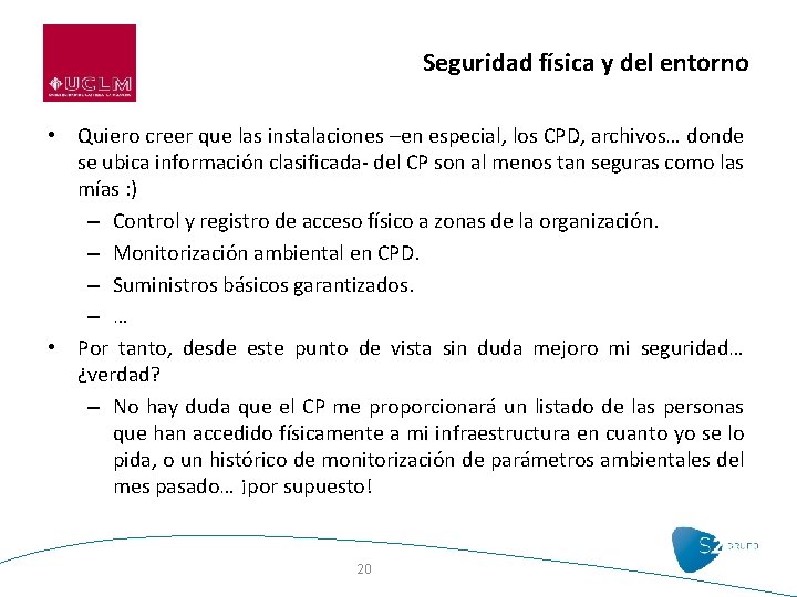 Seguridad física y del entorno • Quiero creer que las instalaciones –en especial, los