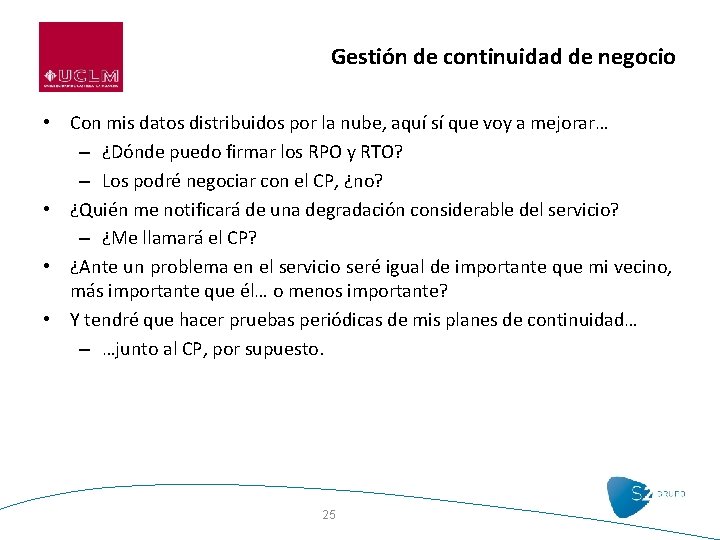 Gestión de continuidad de negocio • Con mis datos distribuidos por la nube, aquí