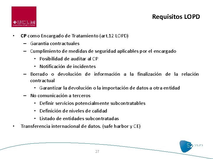 Requisitos LOPD • • CP como Encargado de Tratamiento (art. 12 LOPD) – Garantía