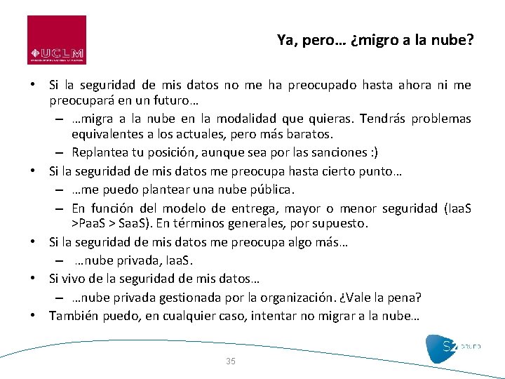 Ya, pero… ¿migro a la nube? • Si la seguridad de mis datos no