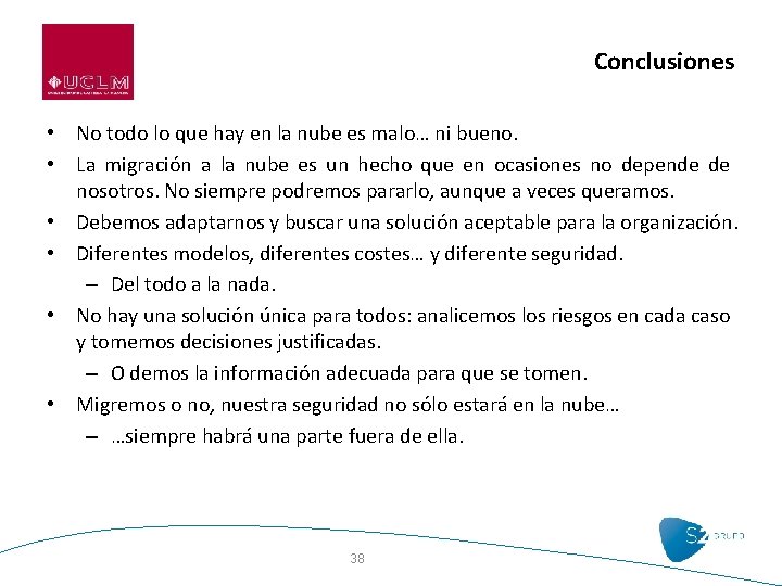 Conclusiones • No todo lo que hay en la nube es malo… ni bueno.