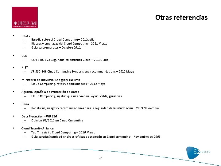 Otras referencias • Inteco – Estudio sobre el Cloud Computing – 2012 Julio –