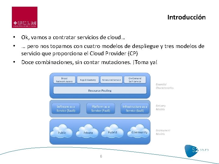 Introducción • Ok, vamos a contratar servicios de cloud… • … pero nos topamos