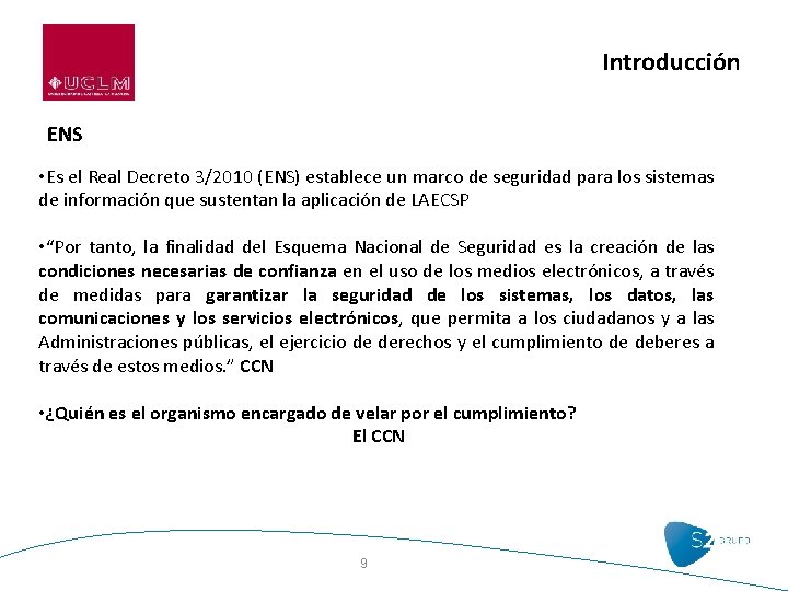 Introducción ENS • Es el Real Decreto 3/2010 (ENS) establece un marco de seguridad