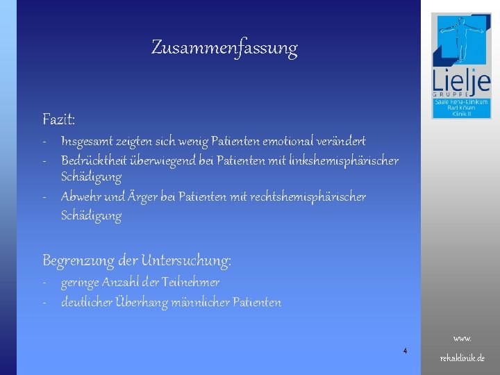 Zusammenfassung Fazit: - Insgesamt zeigten sich wenig Patienten emotional verändert - Bedrücktheit überwiegend bei