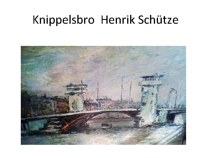 Knippelsbro Henrik Schütze 