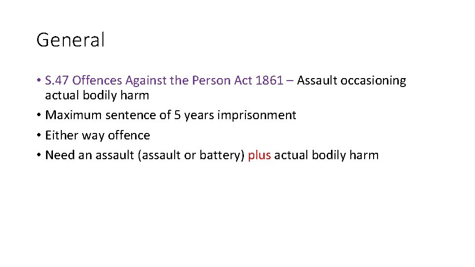 General • S. 47 Offences Against the Person Act 1861 – Assault occasioning actual