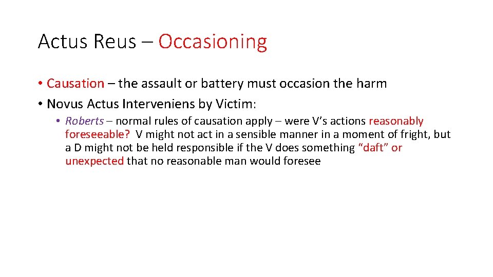 Actus Reus – Occasioning • Causation – the assault or battery must occasion the