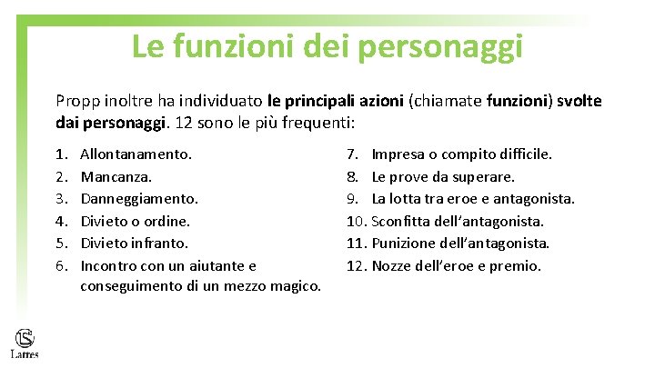 Le funzioni dei personaggi Propp inoltre ha individuato le principali azioni (chiamate funzioni) svolte