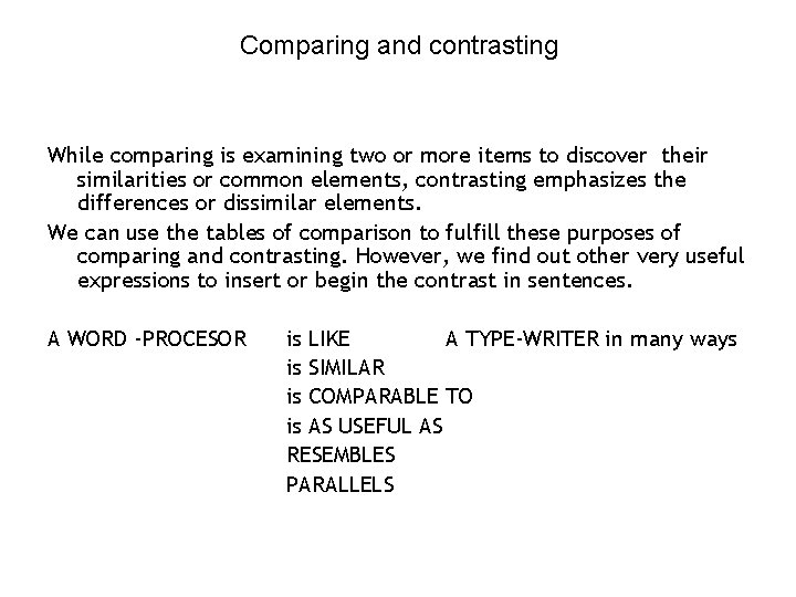 Comparing and contrasting While comparing is examining two or more items to discover their