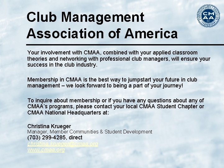 Club Management Association of America Your involvement with CMAA, combined with your applied classroom