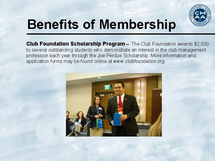 Benefits of Membership Club Foundation Scholarship Program – The Club Foundation awards $2, 500