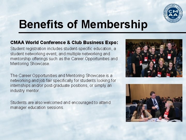 Benefits of Membership CMAA World Conference & Club Business Expo: Student registration includes student-specific