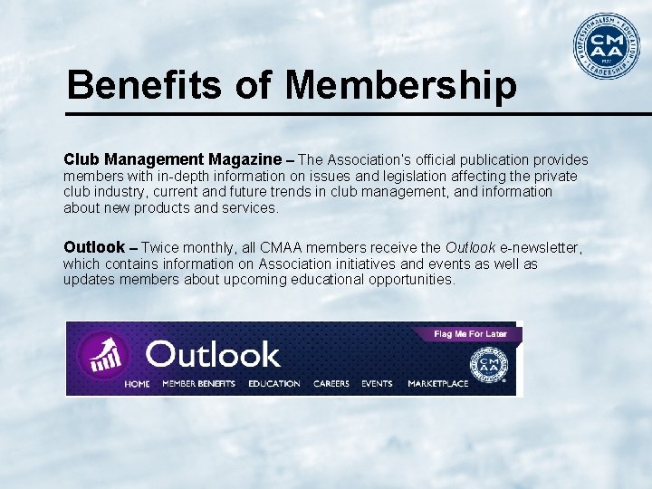 Benefits of Membership Club Management Magazine – The Association’s official publication provides members with