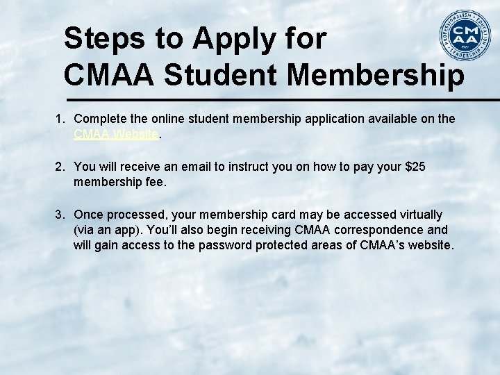Steps to Apply for CMAA Student Membership 1. Complete the online student membership application