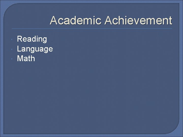 Academic Achievement Reading Language Math 