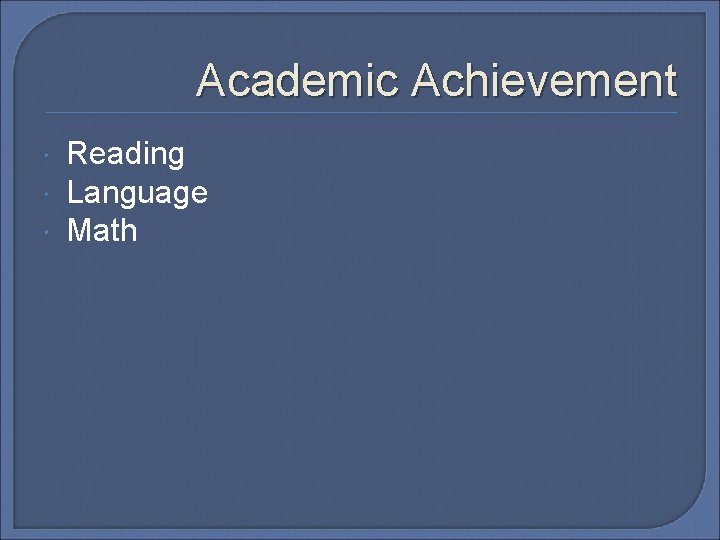 Academic Achievement Reading Language Math Academic Achievement Reading Language Math