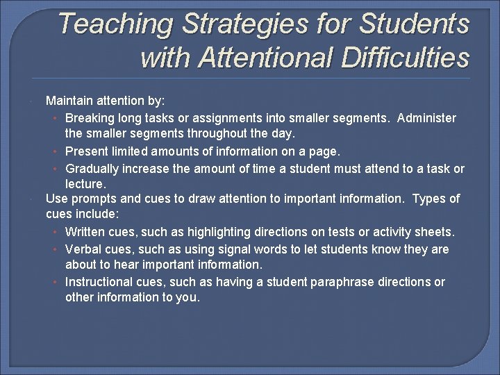 Teaching Strategies for Students with Attentional Difficulties Maintain attention by: • Breaking long tasks