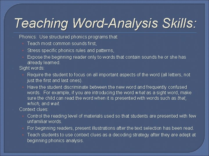 Teaching Word-Analysis Skills: Phonics: Use structured phonics programs that: • Teach most common sounds