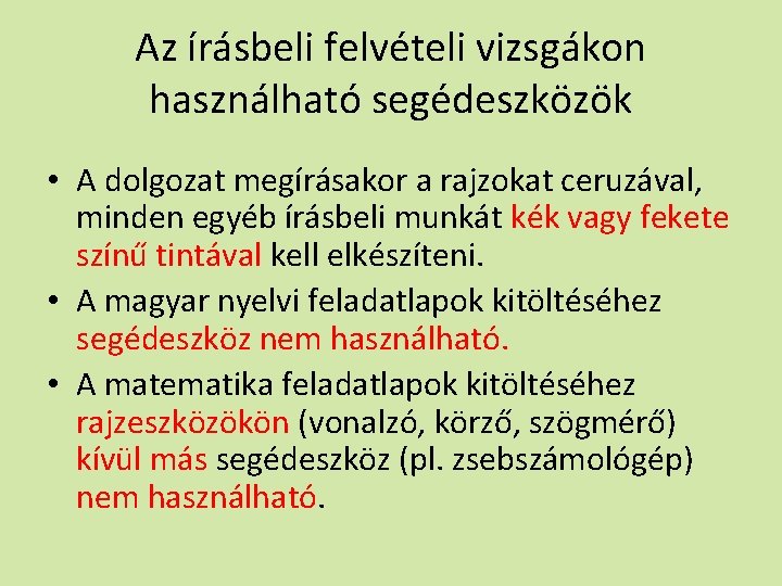 Az írásbeli felvételi vizsgákon használható segédeszközök • A dolgozat megírásakor a rajzokat ceruzával, minden