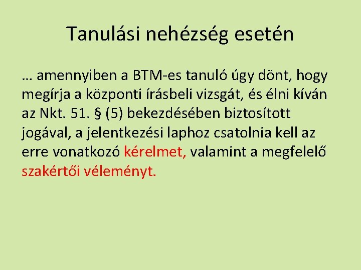 Tanulási nehézség esetén … amennyiben a BTM-es tanuló úgy dönt, hogy megírja a központi