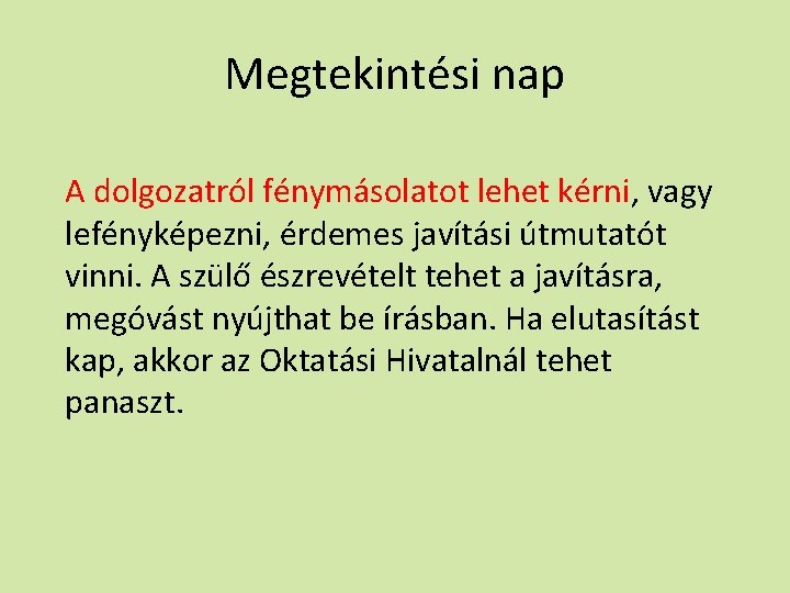 Megtekintési nap A dolgozatról fénymásolatot lehet kérni, vagy lefényképezni, érdemes javítási útmutatót vinni. A