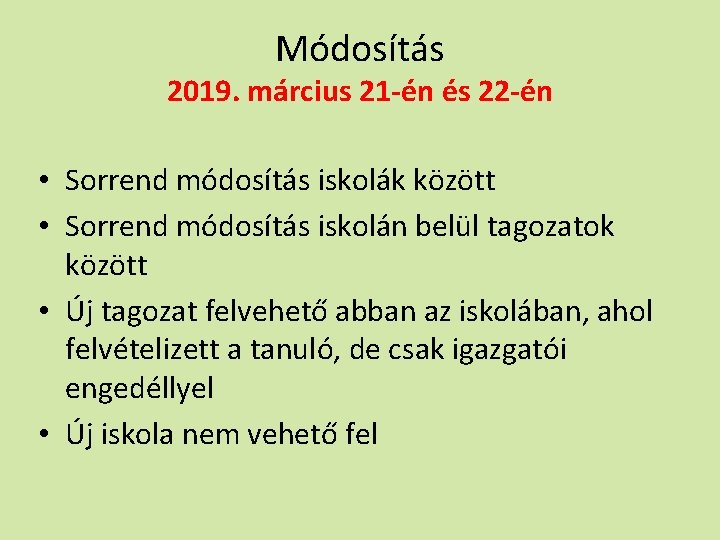 Módosítás 2019. március 21 -én és 22 -én • Sorrend módosítás iskolák között •