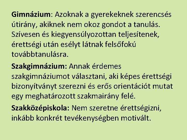 Gimnázium: Azoknak a gyerekeknek szerencsés útirány, akiknek nem okoz gondot a tanulás. Szívesen és