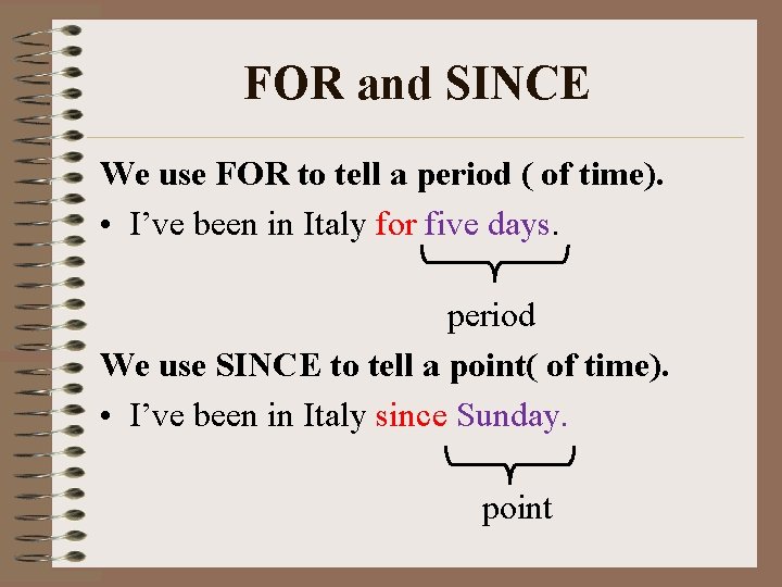 FOR and SINCE We use FOR to tell a period ( of time). •