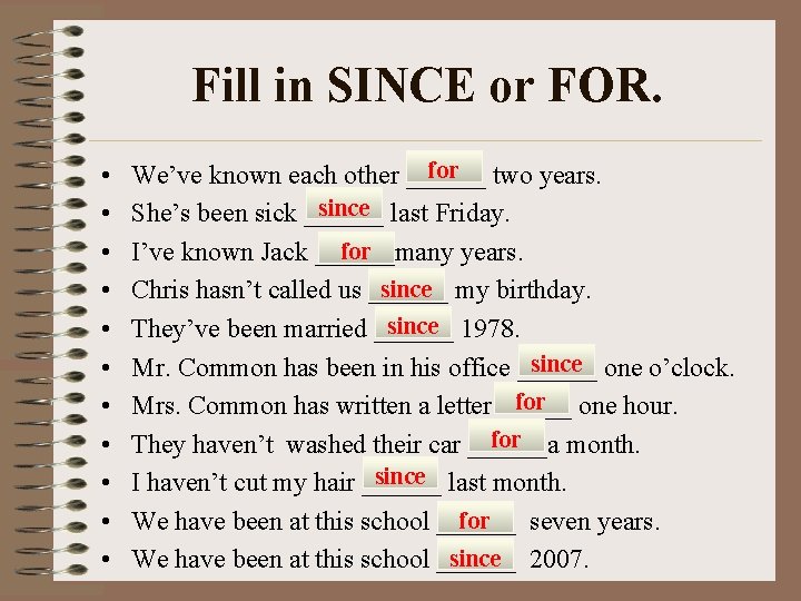 Fill in SINCE or FOR. • • • for two years. We’ve known each