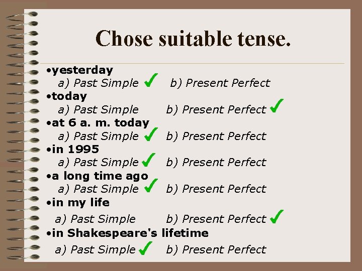 Chose suitable tense. • yesterday a) Past Simple • today a) Past Simple •