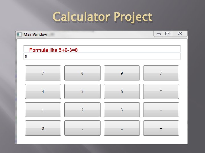 Calculator Project Formula like 5+6 -3=8 