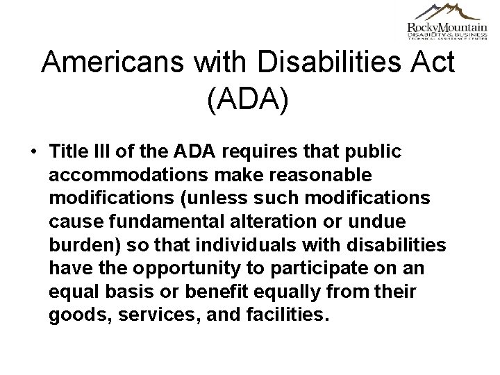 Americans with Disabilities Act (ADA) • Title III of the ADA requires that public