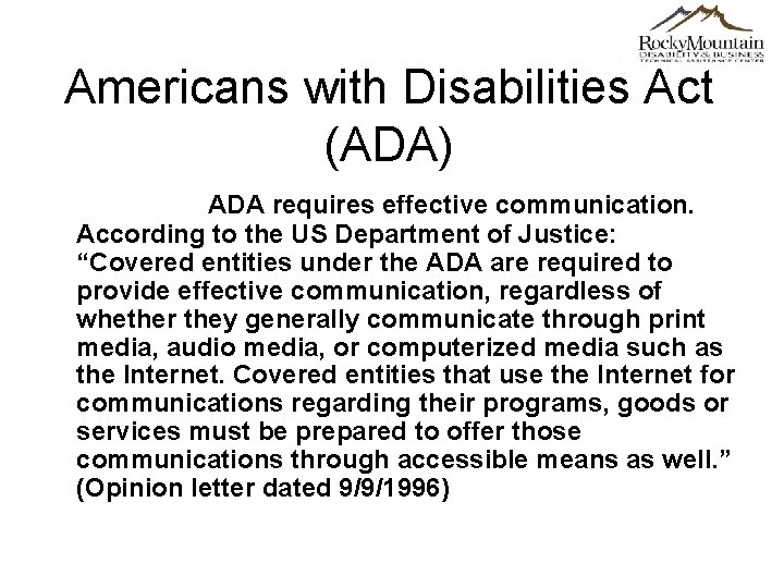 Americans with Disabilities Act (ADA) ADA requires effective communication. According to the US Department
