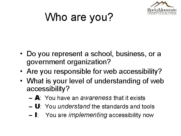 Who are you? • Do you represent a school, business, or a government organization?