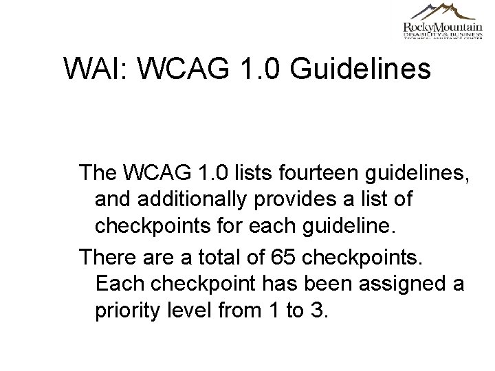 WAI: WCAG 1. 0 Guidelines The WCAG 1. 0 lists fourteen guidelines, and additionally