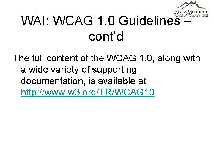 WAI: WCAG 1. 0 Guidelines – cont’d The full content of the WCAG 1.