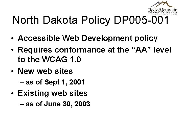 North Dakota Policy DP 005 -001 • Accessible Web Development policy • Requires conformance