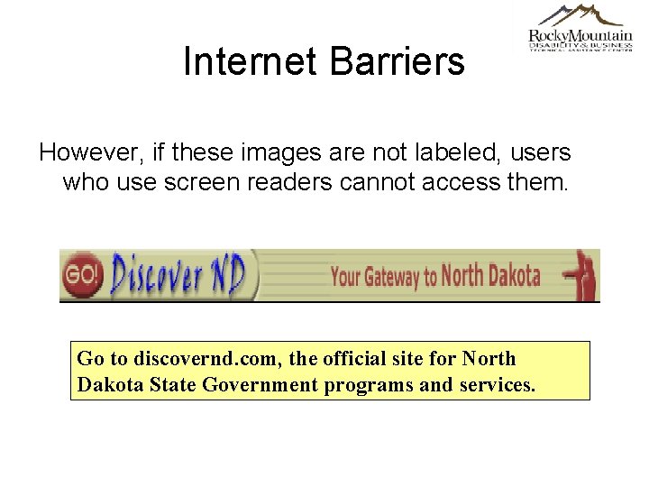 Internet Barriers However, if these images are not labeled, users who use screen readers