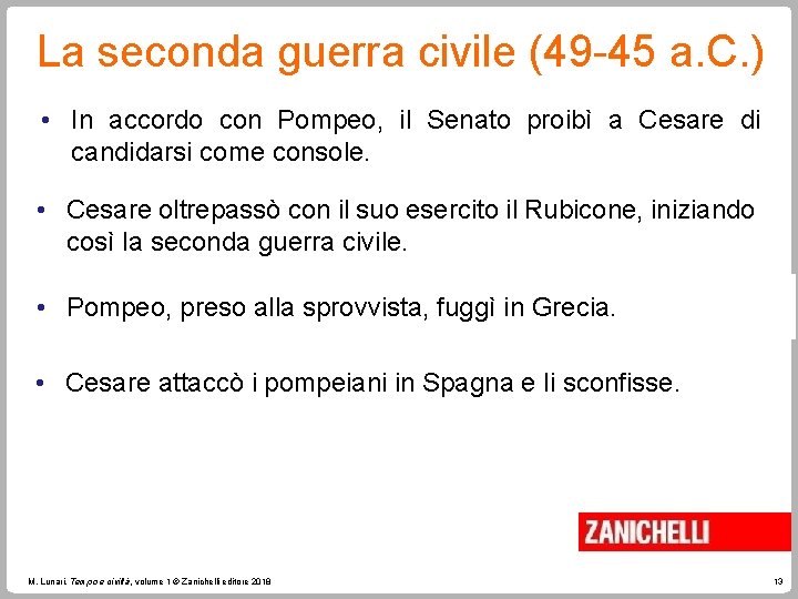 La seconda guerra civile (49 -45 a. C. ) • In accordo con Pompeo,