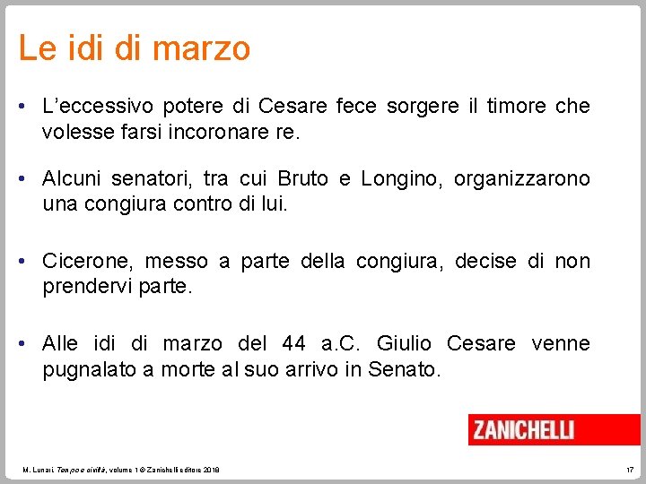 Le idi di marzo • L’eccessivo potere di Cesare fece sorgere il timore che